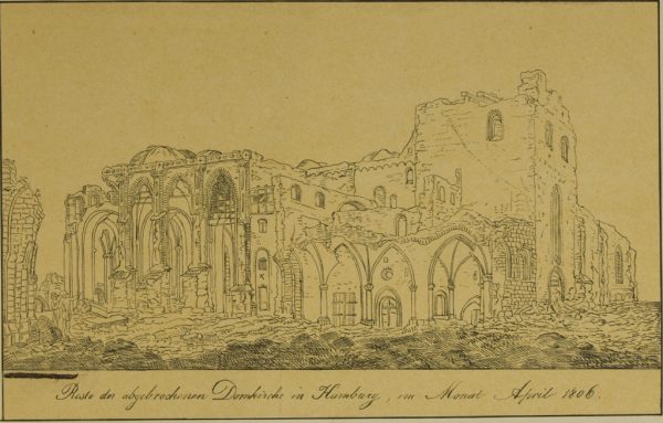 "Reste der abgebrochenen Domkirche in Hamburg, im Monat April 1806"