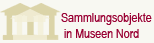 Sammlungsobjekte im Museumsportal Nord